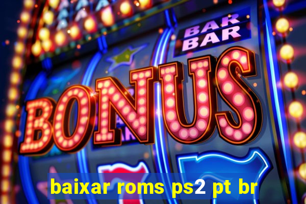 baixar roms ps2 pt br